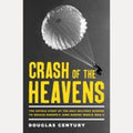 Crash of the Heavens The Untold Story of the Only Military Mission to Rescue Europe's Jews During World War II, Douglas Century