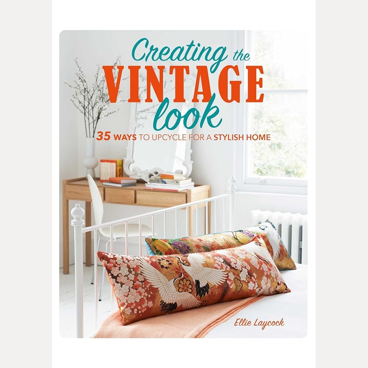 Creating the Vintage Look: 35 ways to upcycle for a stylish home cover image