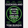Cuckooland Where the Rich Own the Truth, Tom Burgis