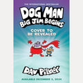 Dog Man: Big Jim Begins: a Graphic Novel (Dog Man #13): from the Creator of Captain Underpants