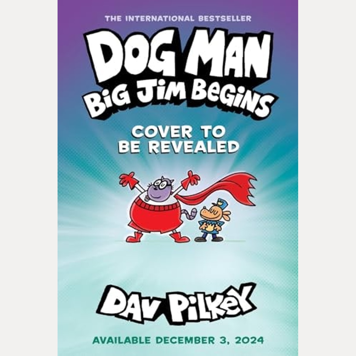 Dog Man: Big Jim Begins: a Graphic Novel (Dog Man #13): from the Creator of Captain Underpants