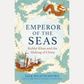 Emperor of the Seas Kublai Khan and the Making of China, Jack Weatherford