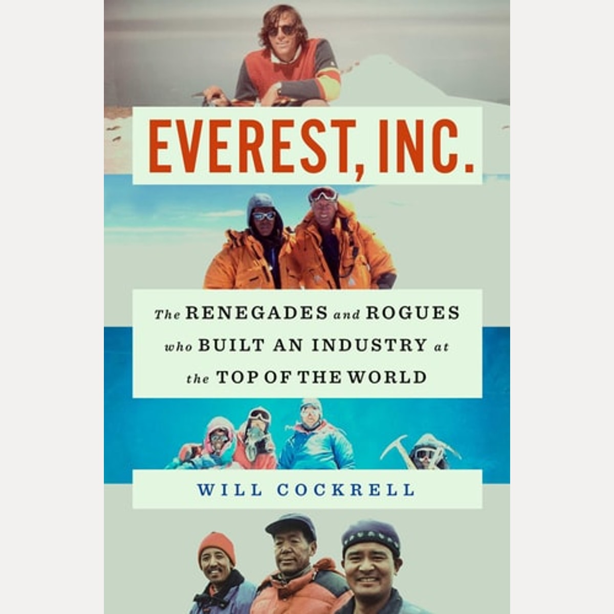 Everest, Inc The Renegades and Rogues Who Built an Industry at the Top of the World, Will Cockrell