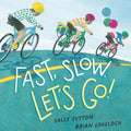 Fast, Slow. Let's Go!