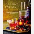 Festive Cocktails & Canapes: Over 100 recipes for seasonal drinks & party bites cover image