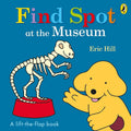 Find Spot at the Museum [Board book] [May 17, 2017] Eric Hill cover image
