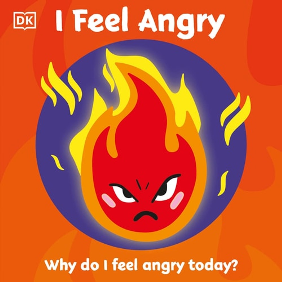 First Emotions: I Feel Angry, D.K. Publishing