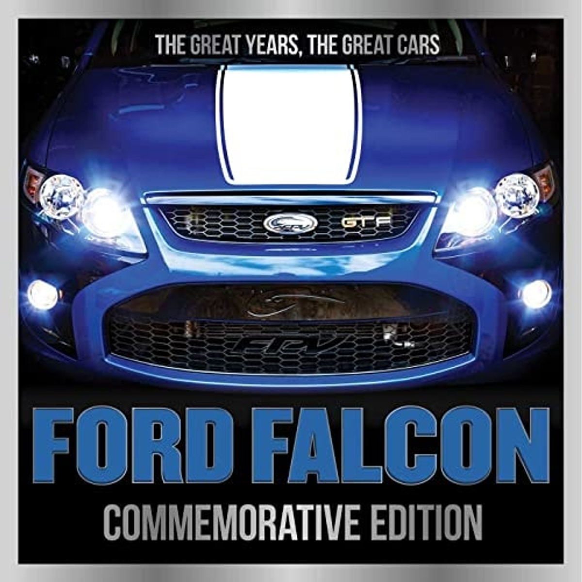 Ford Falcon Commemorative Edition The Great Years, the Great Cars, Luke West
