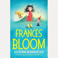 Frances Bloom (Frances Bloom, #1): A hilariously cheeky new illustrated children's series from the award-winning author of THE TRAVELLING BOOKSHOP: A ... BOOKSHOP and RABBIT, SOLDIER, ANGEL, THIEF cover image