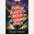 From the Earth to the Moon and Around the Moon (The Jules Verne Collection) cover image