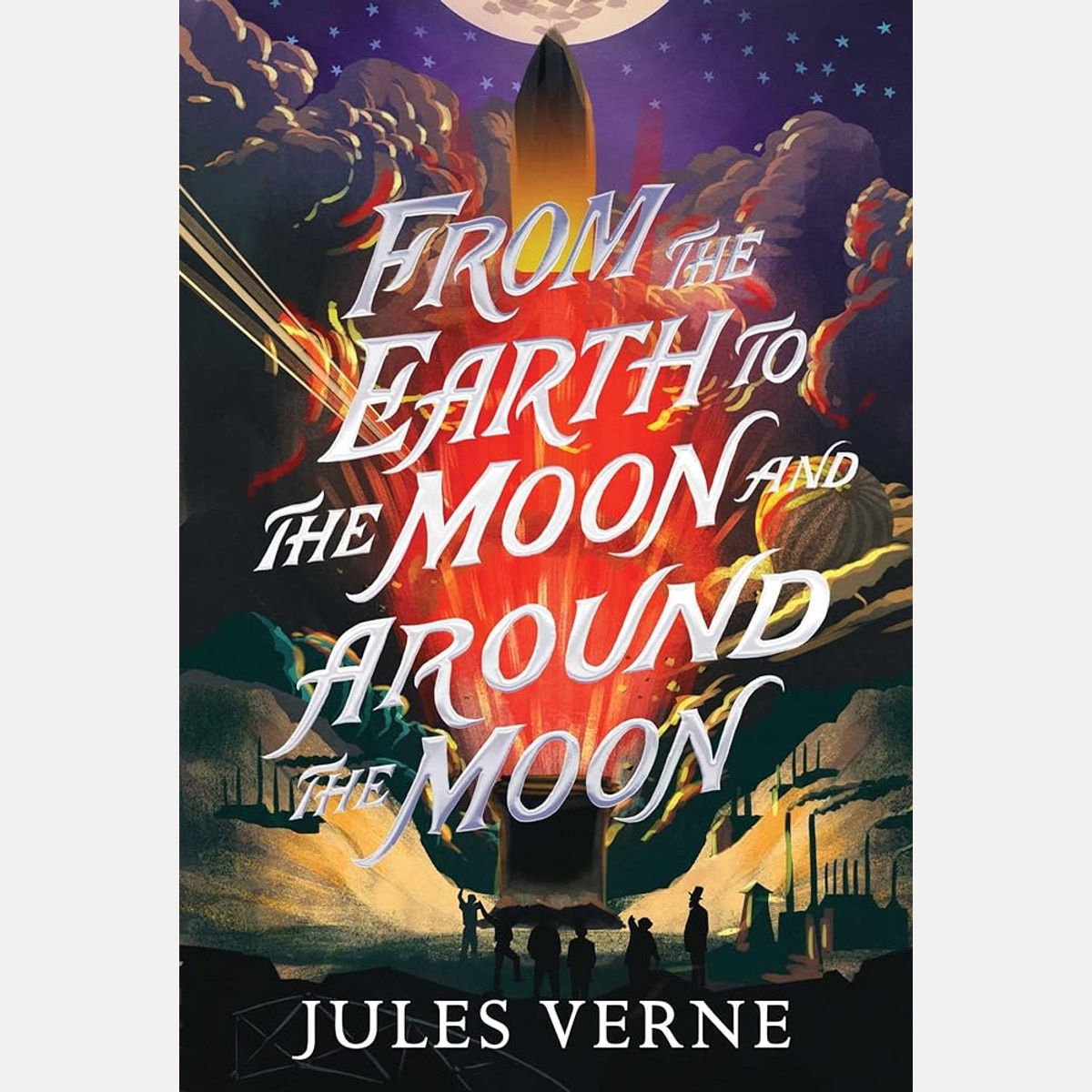 From the Earth to the Moon and Around the Moon (The Jules Verne Collection) cover image