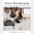 Green Housekeeping Recipes and solutions for a cleaner, more sustainable home, Christina Strutt