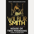 House of Two Pharaohs The Next Instalment in the Ancient Egyptian Series for 2025 from Bestselling Master of Adventure, Wilbur Smith