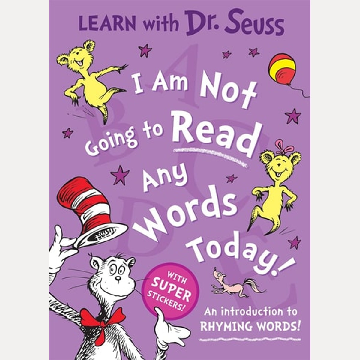 I Am Not Going to Read Any Words Today An Introduction to Rhyming Words!, Seuss