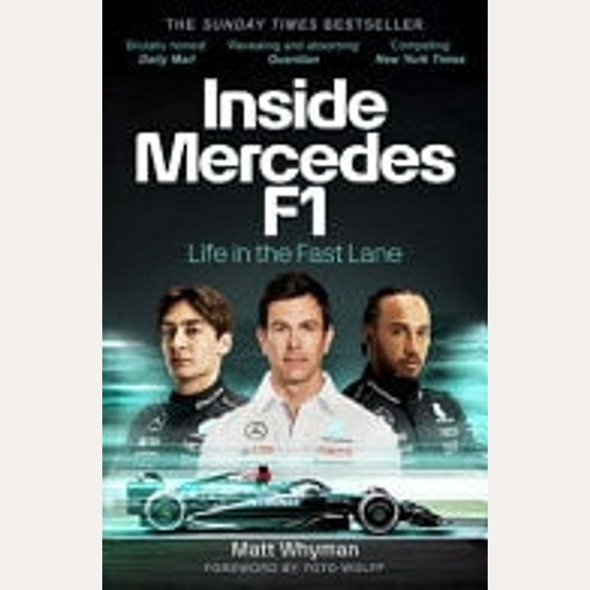 Inside Mercedes F1 Life in the Fast Lane of Formula One, Matt Whyman
