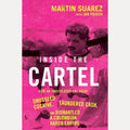 Inside the Cartel: How an Undercover FBI Agent Smuggled Cocaine, Laundered Cash and Dismantled a Colombian Narco-Empire