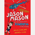 Jason Mason and the World's Most Powerful Itching Powder, Jason Gunn,Andrew Gunn