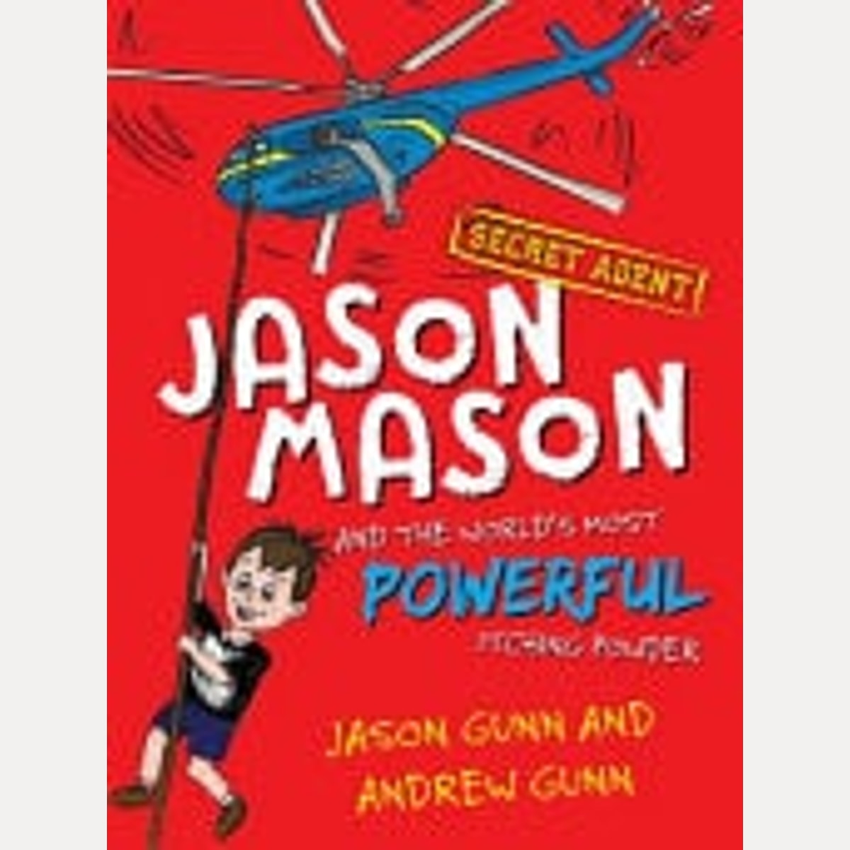 Jason Mason and the World's Most Powerful Itching Powder, Jason Gunn,Andrew Gunn