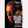 Killers of the Flower Moon Oil, Money, Murder and the Birth of the FBI, David Grann
