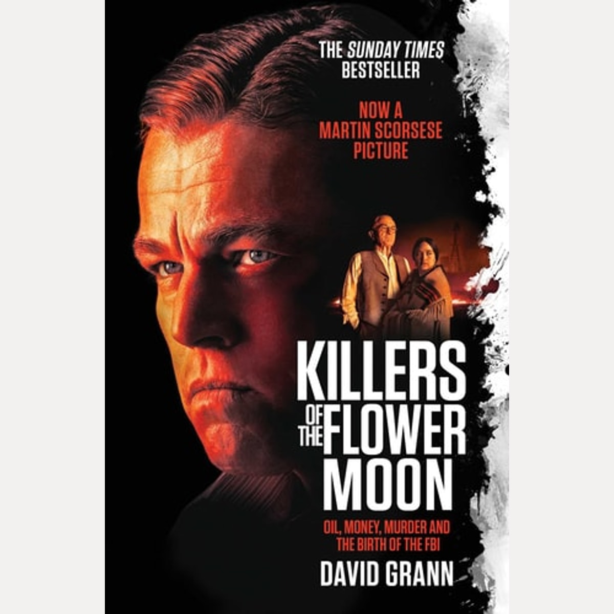 Killers of the Flower Moon Oil, Money, Murder and the Birth of the FBI, David Grann