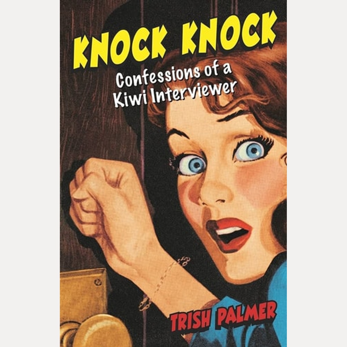 Knock Knock Confessions of a Kiwi Interviewer, Trish Palmer