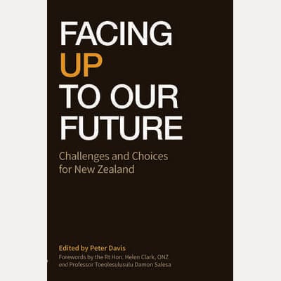 Facing Up to Our Future Challenges and Choices for NZ