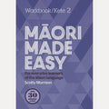 Māori Made Easy For Everyday Learners of the Māori Language. Workbook/Kete 2