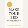 Make Your Bed Little Things That Can Change Your Life...and Maybe the World, William H. McRaven