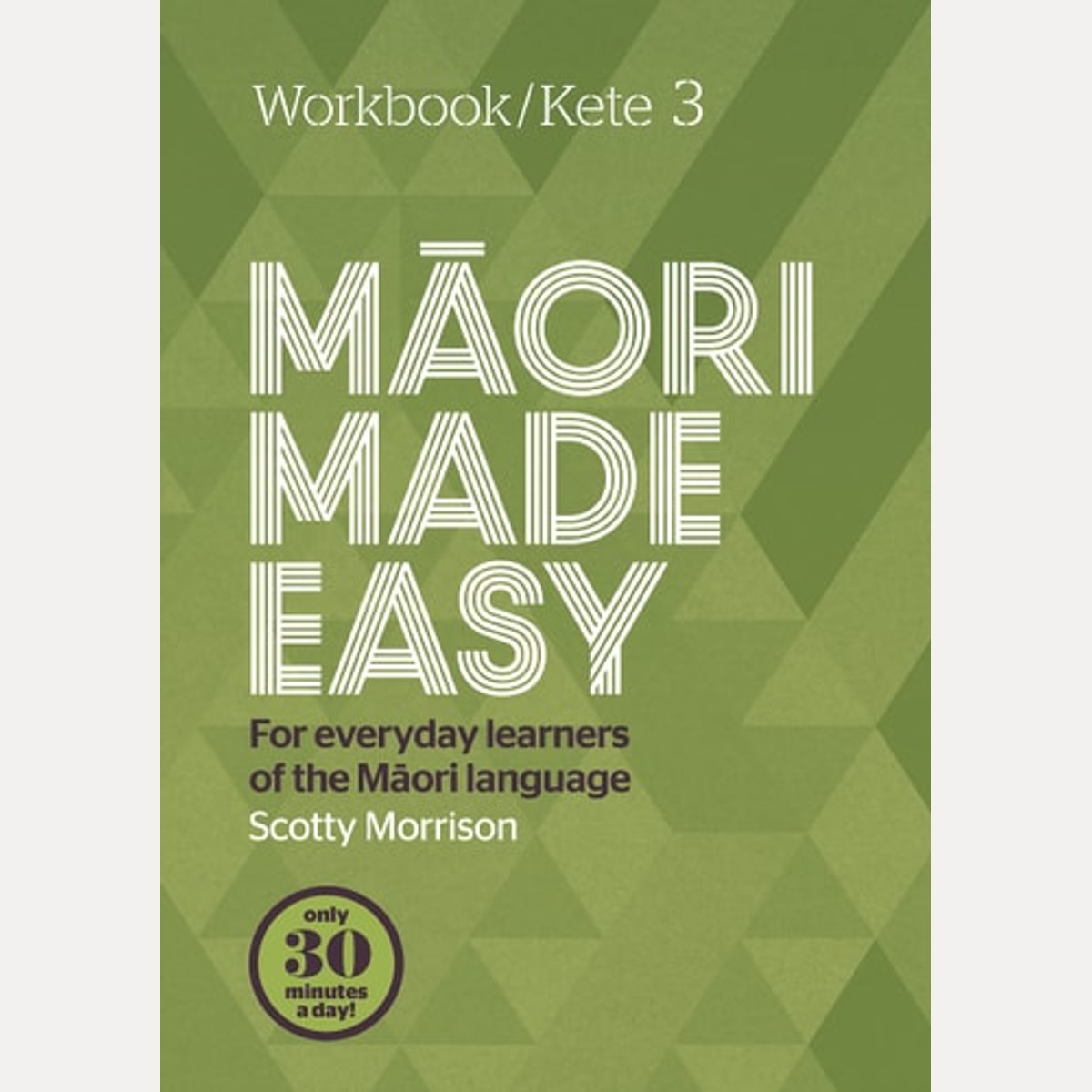 Maori Made Easy For Everyday Learners of the Mori Language, Scotty Morrison