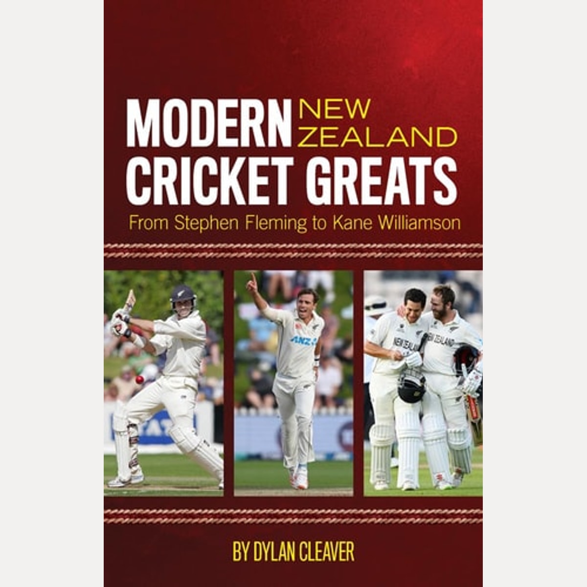 Modern New Zealand Cricket Greats From Stephen Fleming to Kane Williamson, Dylan Cleaver