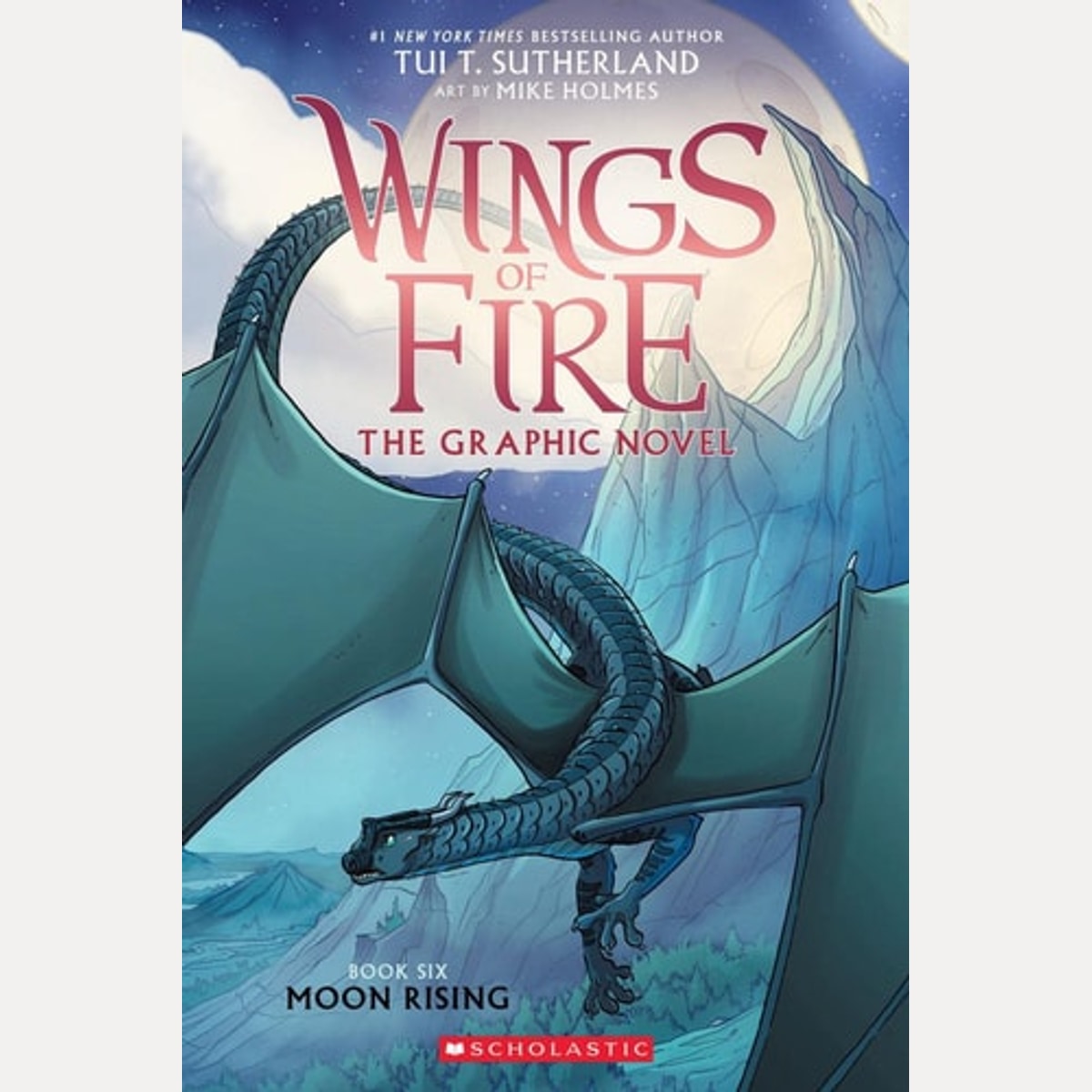 Moon Rising: a Graphic Novel (Wings of Fire Graphic Novel #6), Tui T. Sutherland