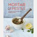 Mortar & Pestle: 65 delicious recipes for sauces, rubs, marinades and more cover image