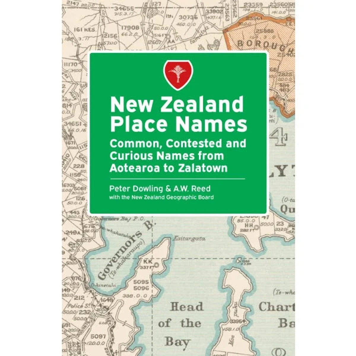 New Zealand Place Names: Common, Contested and Curious Names from Aotearoa to Zalatown