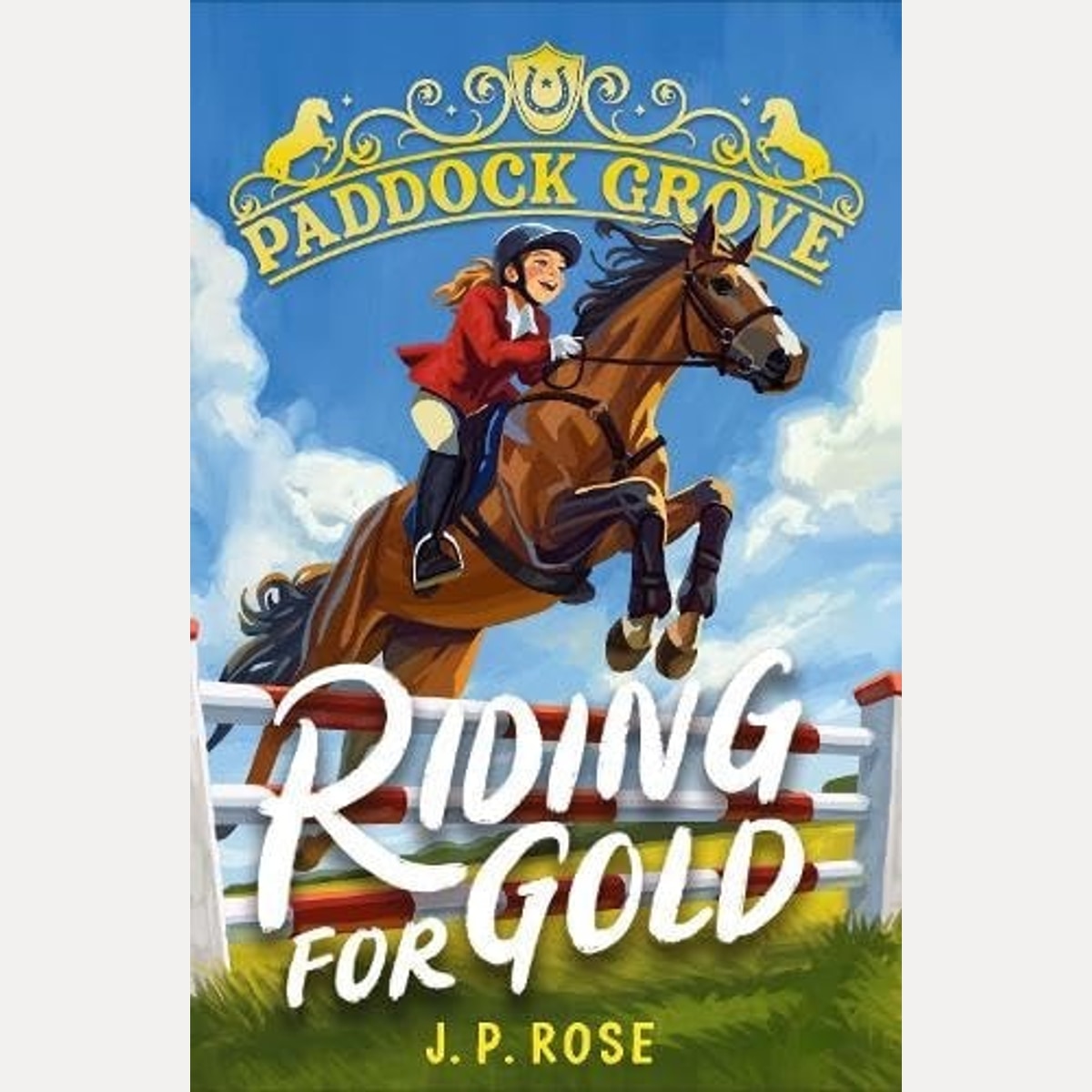 Paddock Grove: Riding For Gold, Rose,J. P.