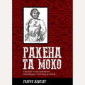 Pakeha Ta Moko A History of the Europeans Traditionally Tattooed by Maori, Trevor Bentley