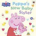 Peppa Pig Peppa's New Baby Sister by Peppa Pig
