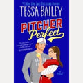Pitcher Perfect A Novel, Tessa Bailey