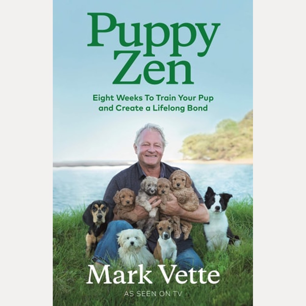 Puppy Zen Eight Weeks to Train Your Pup and Create a Lifelong Bond
