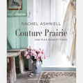 Rachel Ashwell Couture Prairie: and flea market finds cover image
