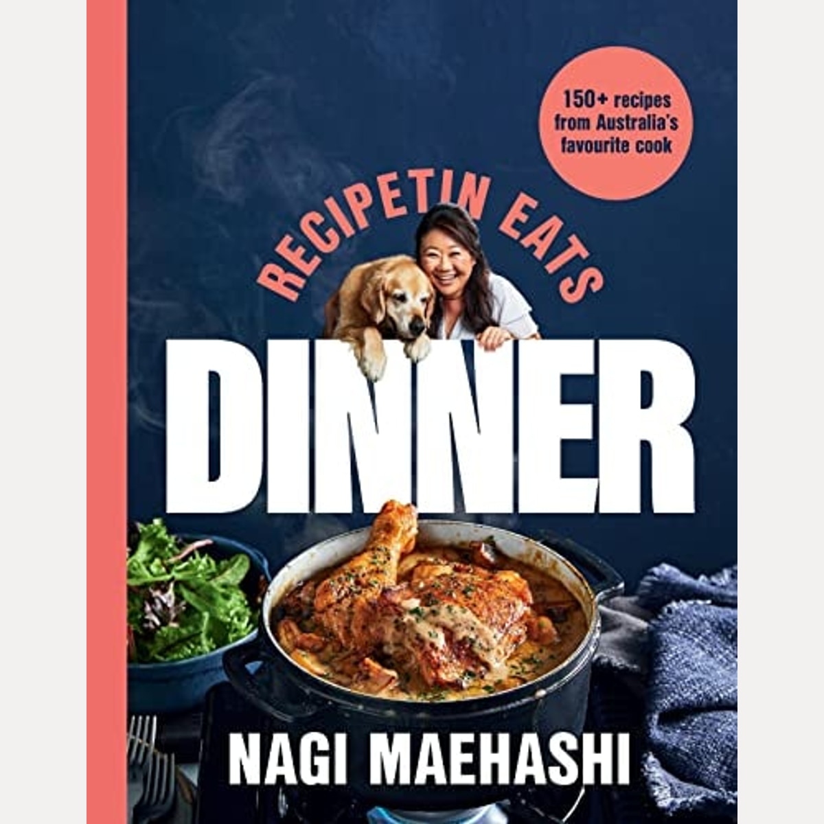RecipeTin Eats: Dinner 150 Recipes from Australia's Most Popular Cook