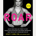 ROAR, Revised Edition: Match Your Food and Fitness to Your Unique Female Physiology for Optimum Performance, Great Health, and a Strong Body for Life cover image