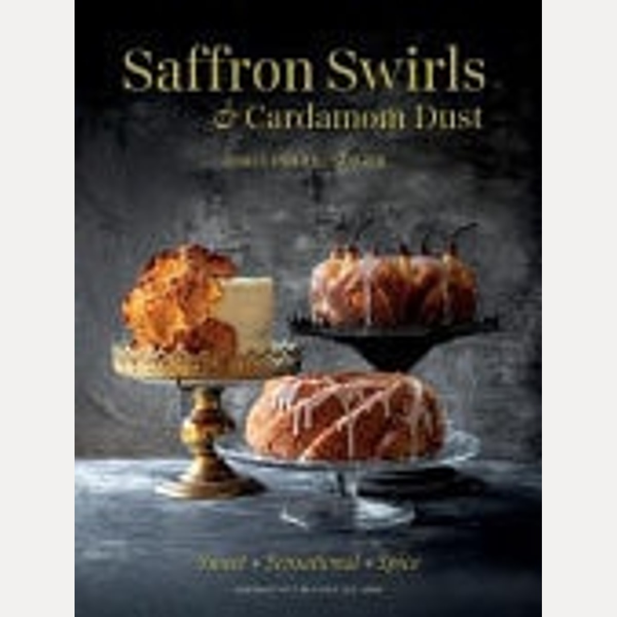 Saffron Swirls and Cardamom Dust, Ashia Ismail-Singer