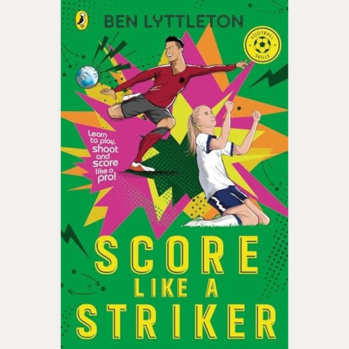 Score Like a Striker Learn to Play, Shoot and Score Like a Pro!
