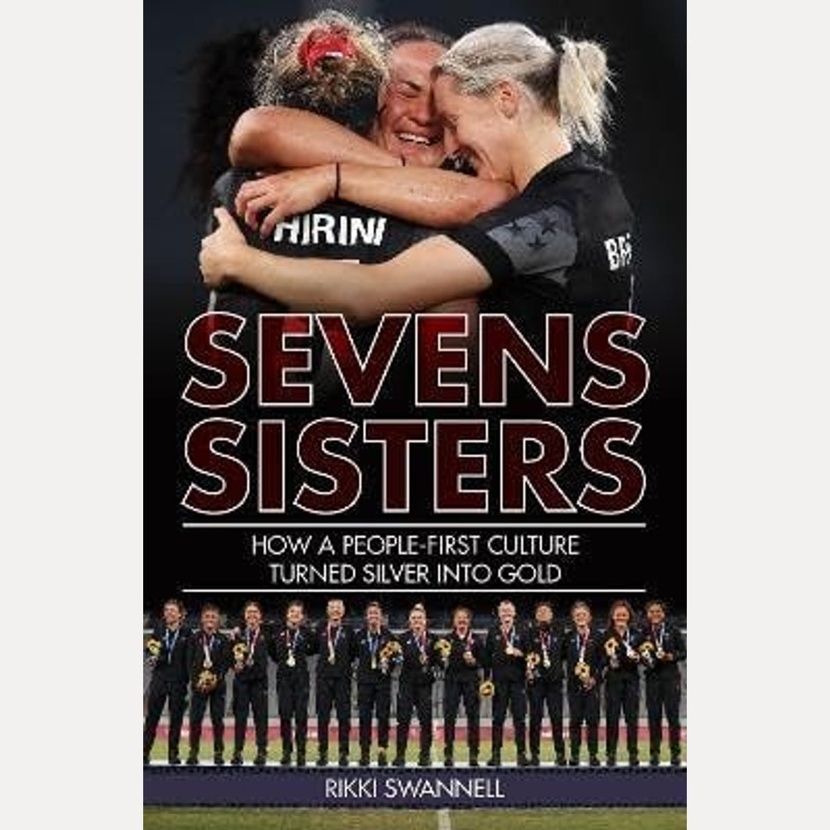 Sevens Sisters How a People-first Culture Turned Silver Into Gold, Rikki Swannell