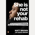 She Is Not Your Rehab One Man's Journey to Healing and the Global Anti-Violence Movement He Inspired