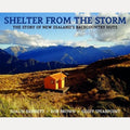 Shelter from the Storm The Story of New Zealand's Backcountry Huts, Shaun Barnett,Rob Brown,Geoff Spearpoint