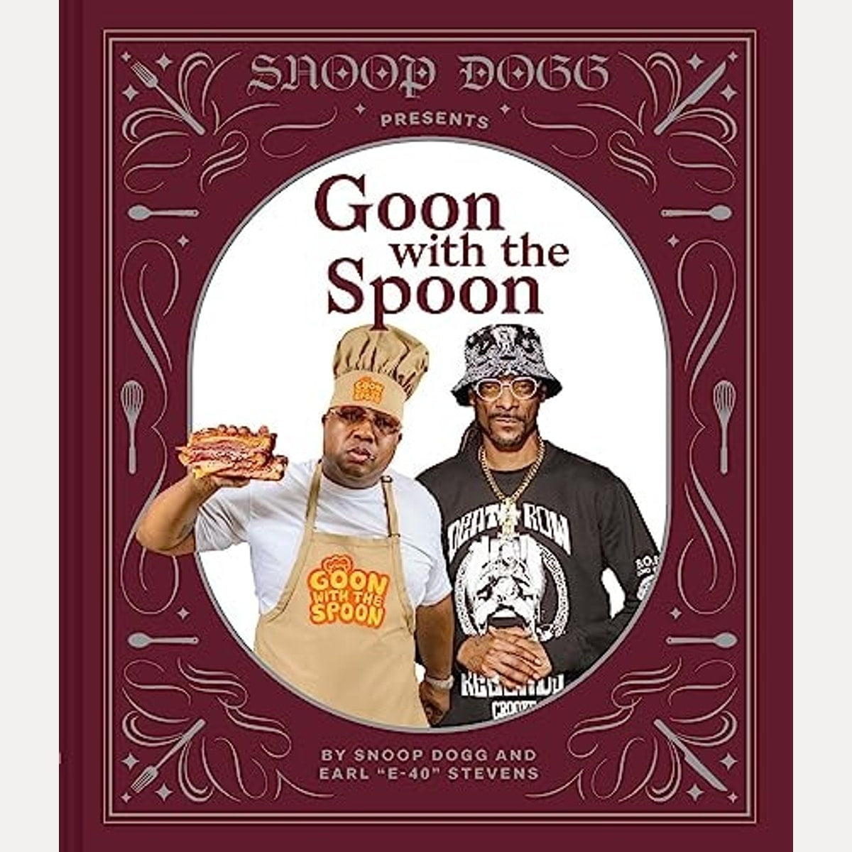 Snoop Dogg Presents Goon with the Spoon A Cookbook