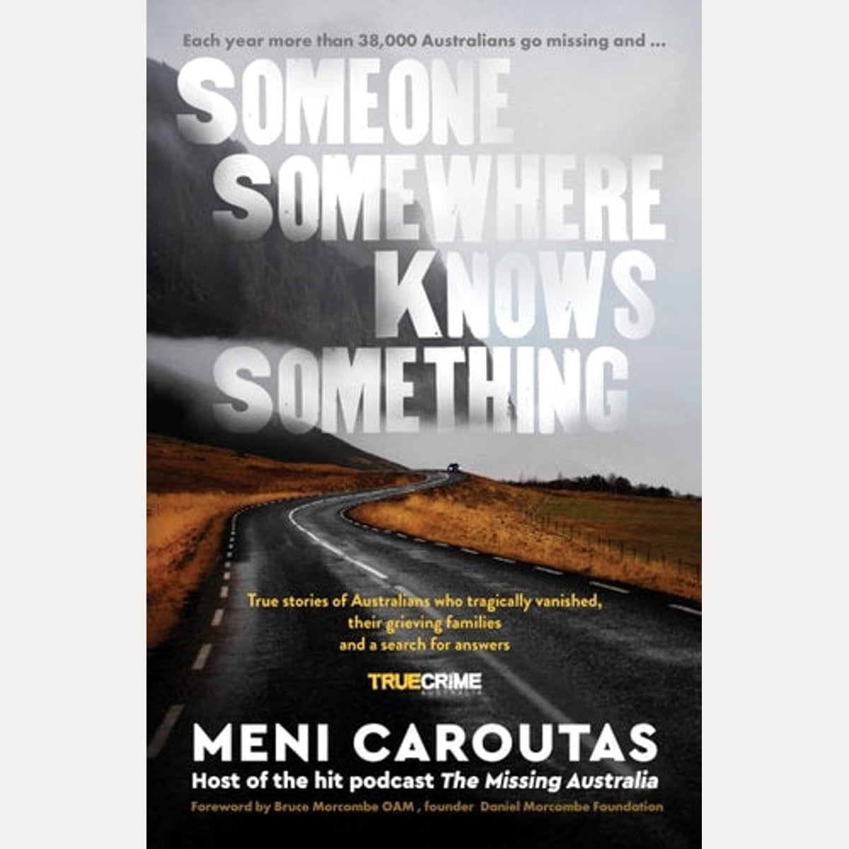 Someone Somewhere Knows Something A Gripping Collection of True Crime Stories Based on the Hit Podcast the Missing Australia, for Readers of I Catch Killers and Stalking Claremont, Meni Caroutas