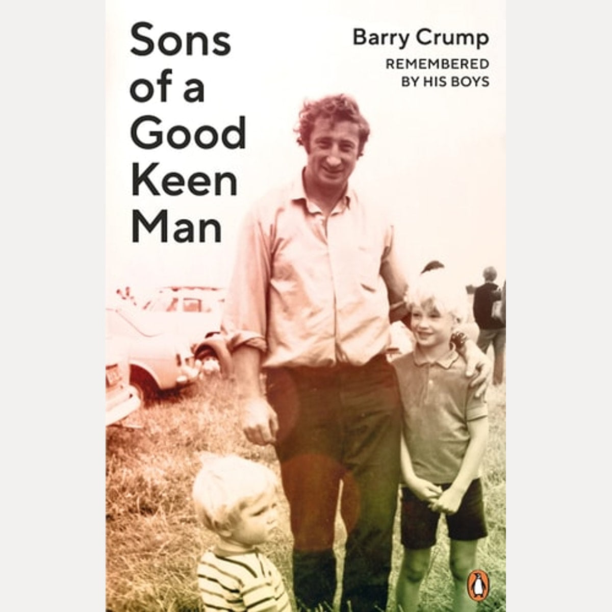 Sons of a Good Keen Man Life in the Shadow of Barry Crump