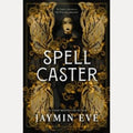 Spellcaster Dive Into a World Where Love Is As Dangerous As Power -- And Nothing Is Ever As It Seems
